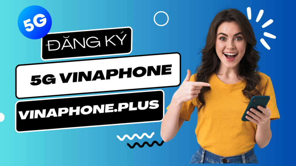 tong-hop-cac-goi-cuoc-5g-vinaphone-2025